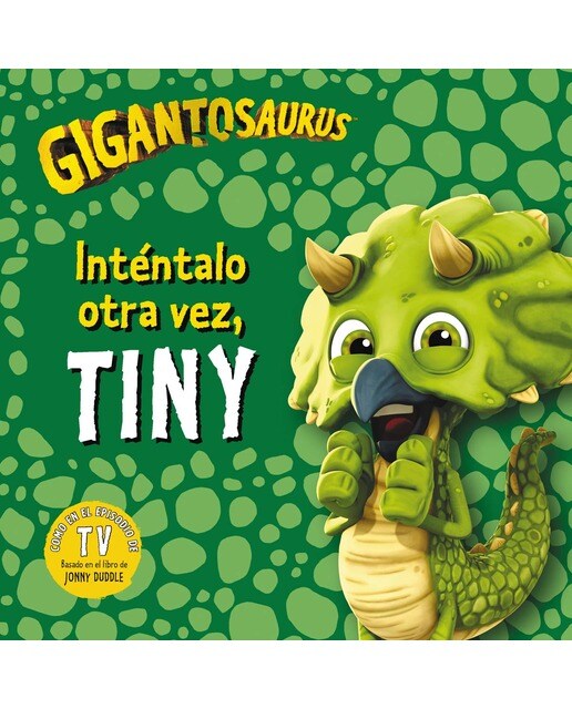 Gigantosaurus. Inténtalo otra vez, Tiny