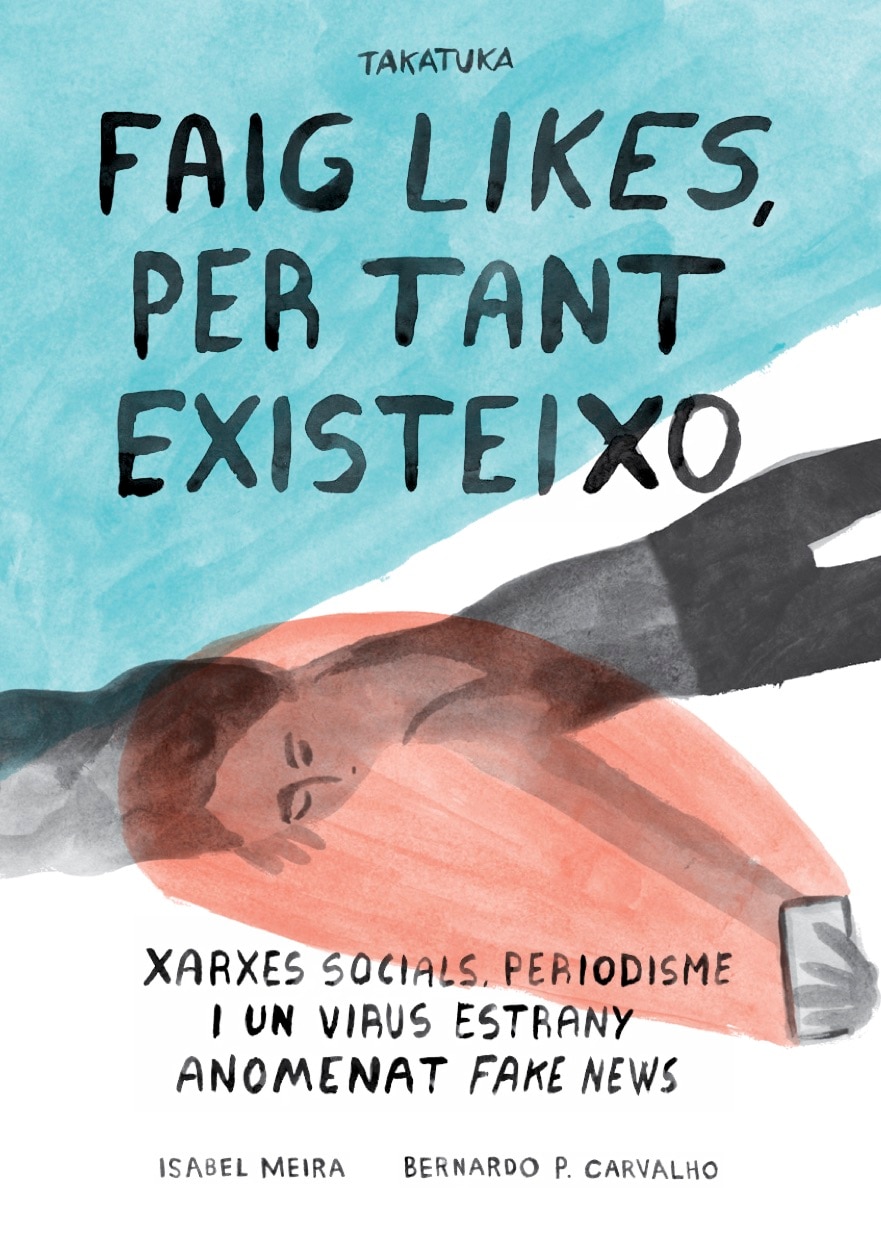 Faig likes, per tant existeixo.: Xarxes social, periodisme i un virus estrany anomenat fake news (Capa mole) 1