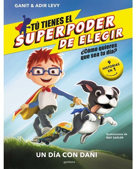 Portada de Tú tienes el Superpoder de Elegir 1 - Un día con Dani: ¿Cómo quieres que sea tu día? (9 historias en 1) (Tapa dura).