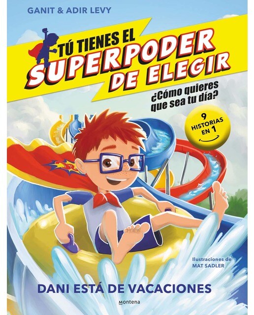 Imagen 1 de Tú tienes el Superpoder de Elegir 2 - Dani está de vacaciones: ¿Cómo quieres que sea tu día? (9 historias en 1)  (Tapa dura)