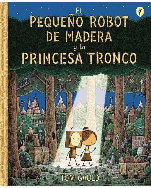 El pequeño robot de madera y la princesa tronco (Tapa dura)