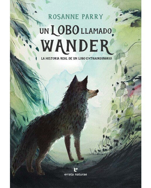 Imagen 0 de Un lobo llamado Wander: La historia real de un lobo extraordinario (Tapa dura)