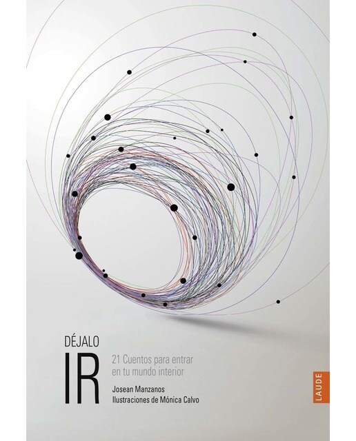 Déjalo ir. 21 Cuentos para entrar en tu mundo interior (Capa mole) 1