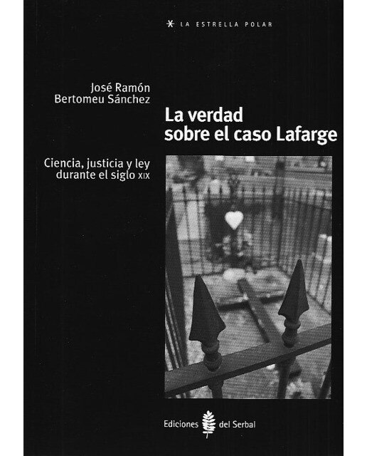 La verdad sobre el caso Lafarge: Ciencia, justicia y ley durante el siglo XIX (Capa mole) 1