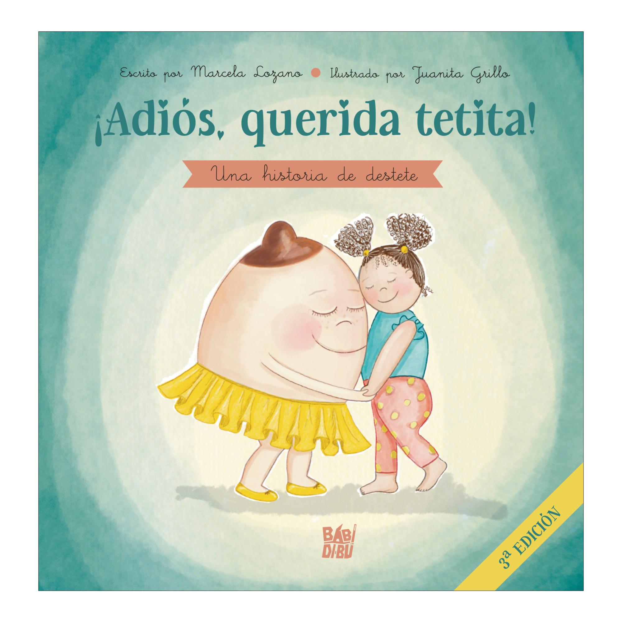 ¡Adiós, querida tetita!: Cuento de ayuda para el destete 1