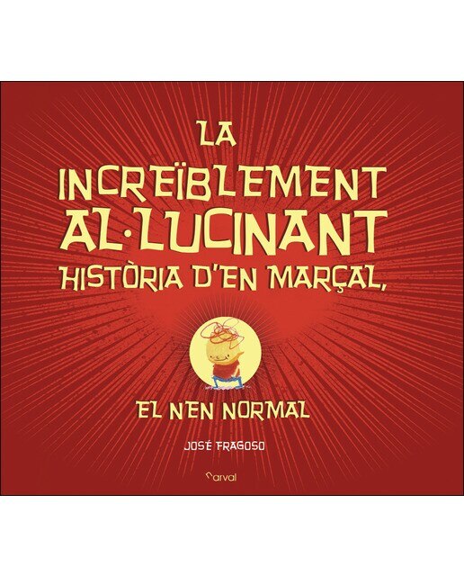Imagen 0 de La increïblement al-lucinant història d'en Marçal, el nen normal (Tapa dura)