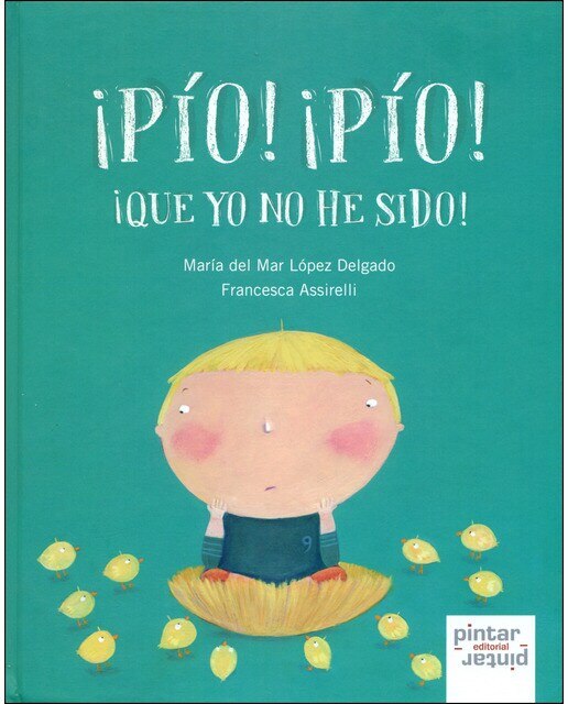 Imagen 0 de ¡PÍO! ¡PÍO! ¡Que yo no he sido! (Tapa dura)