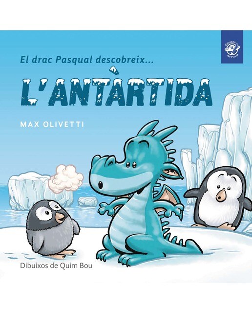 El drac Pasqual descobreix l'Antàrtida: Conte infantil en lletra lligada: Interactiu, amb valors i divertit! En català