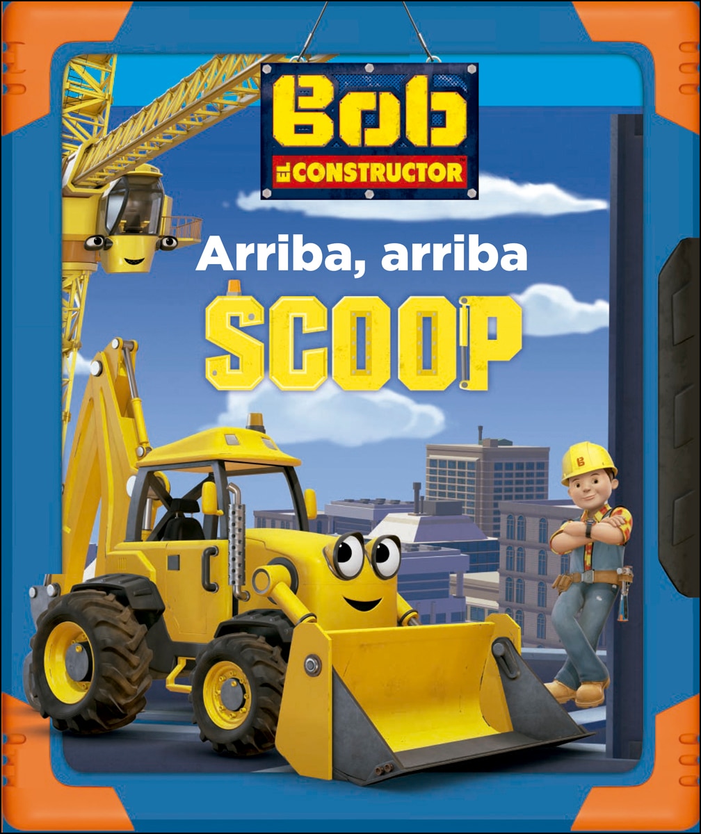 BOB EL CONSTRUCTOR - ARRIBA, ARRIBA SCOOP