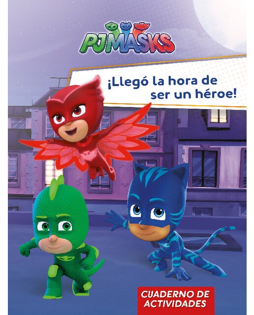 PJ Masks. Actividades - ¡Llegó la hora de ser un héroe!: Cuaderno de actividades