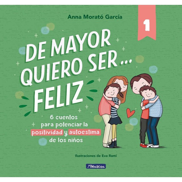 De mayor quiero ser... feliz 1: 6 cuentos para potenciar la positividad y autoestima de los niños  (Tapa dura)
