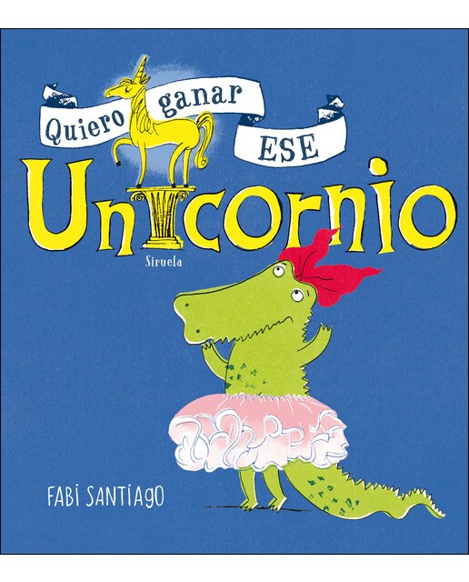 Imagen 0 de Quiero ganar ese unicornio (Tapa dura)