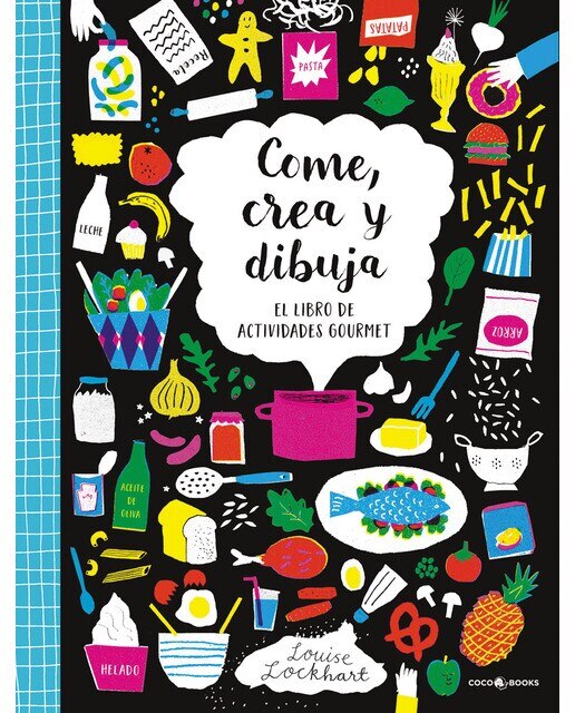 Imagen 0 de Come, Crea y Dibuja: El libro de actividades gourmet (Tapa blanda con solapas)