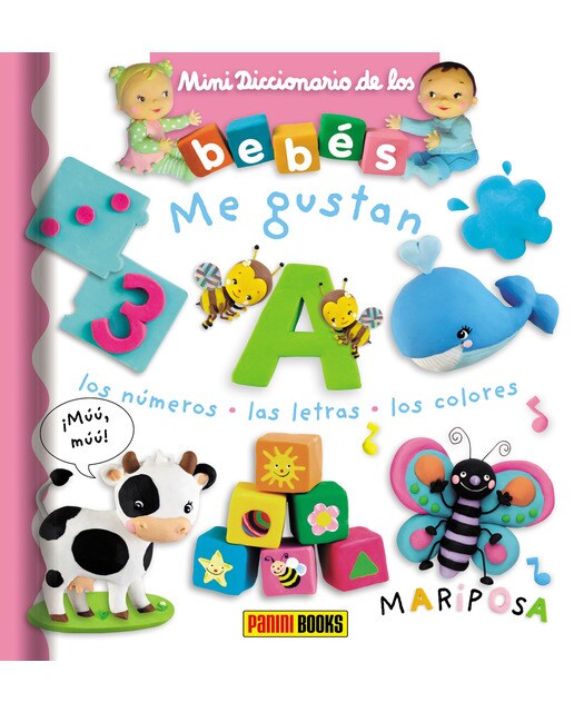 MINIDICCIONARIO DE LOS BEBÉS, ME GUSTAN LOS NÚMEROS, LAS LETRAS, LOS COLORES