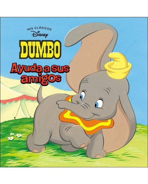 Dumbo. Ayuda a sus amigos (Mis Clásicos Disney) (Capa dura) 1