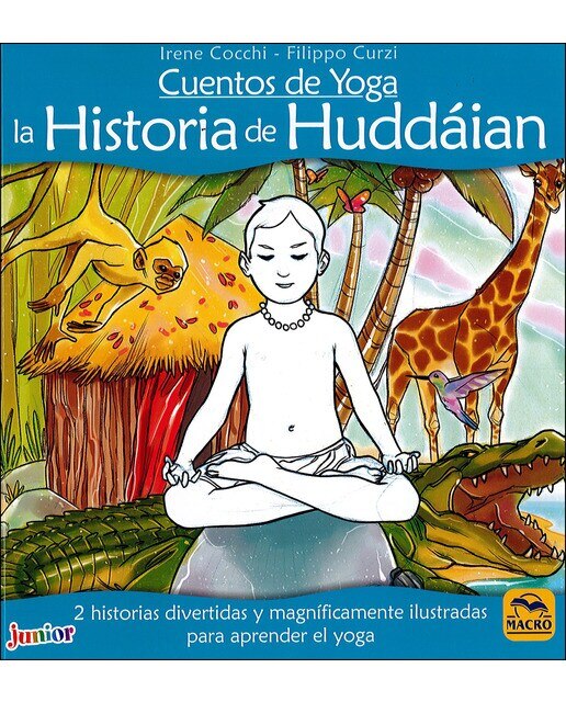 Imagen 0 de Cuentos de Yoga: la Historia de Huddáian: 2 historias divertidas y magníficamente ilustradas para aprender el yoga (Tapa blanda)