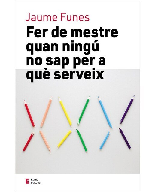 Imagen 0 de Fer de mestre quan ningú no sap per a què serveix (Tapa blanda)
