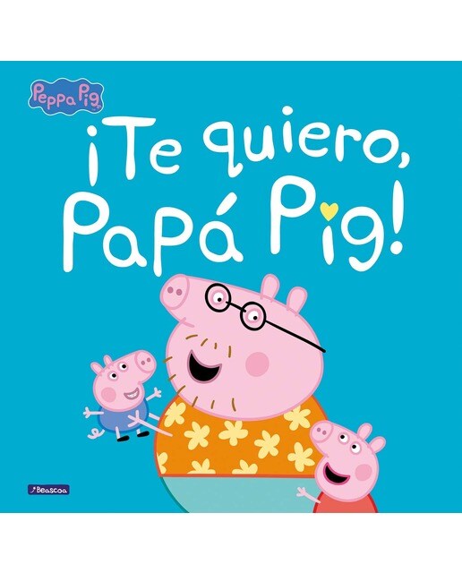 Peppa Pig. Un cuento - ¡Te quiero, Papá Pig! (Tapa dura) 1