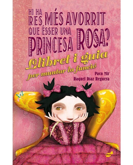 Hi ha res més avorrit que ésser una princesa rosa?: El llibret i la guia per muntar la funció(Tapa blanda) 1
