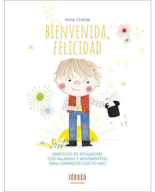 Bienvenida, felicidad: Ejercicios de relajación, con palabras y movimientos, para compartir con tu hijo(Tapa dura) 1