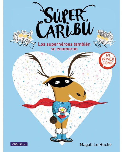 Imagen 1 de Súper Caribú 1 - Los superhéroes también se enamoran: Mi primer cómic  (Tapa dura)