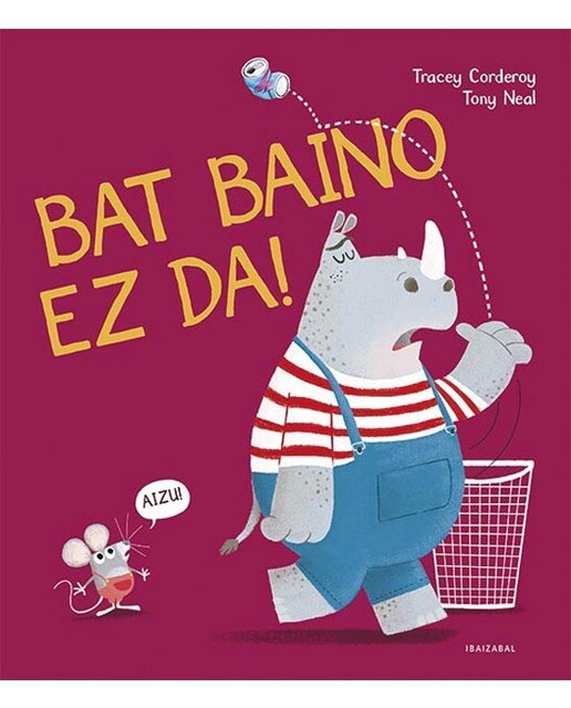 Bat baino ez da!