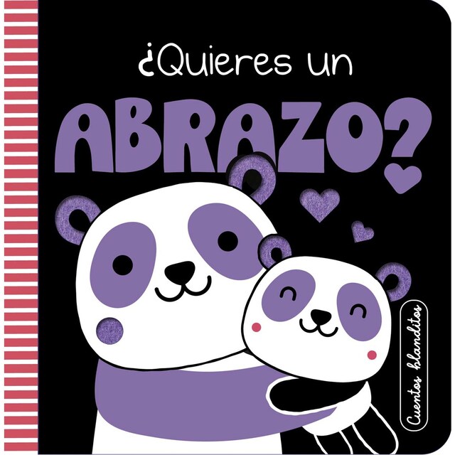 Cuentos blanditos - ¿Quieres un abrazo?: Cuentos sensoriales con texturas para bebés de 0 a 3 años