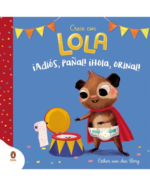 ¡Adiós, pañal! ¡Hola, orinal! (Crece con Lola) (Capa dura) 1