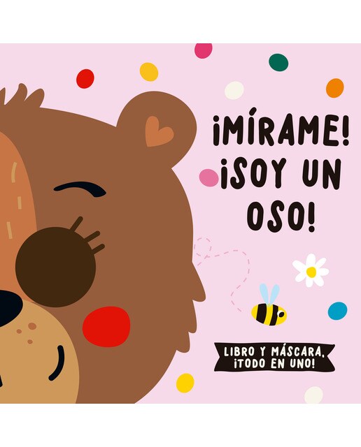 ¡Mírame! ¡Soy un oso!: Llibre i carota, tot en un! (Capa dura) 1