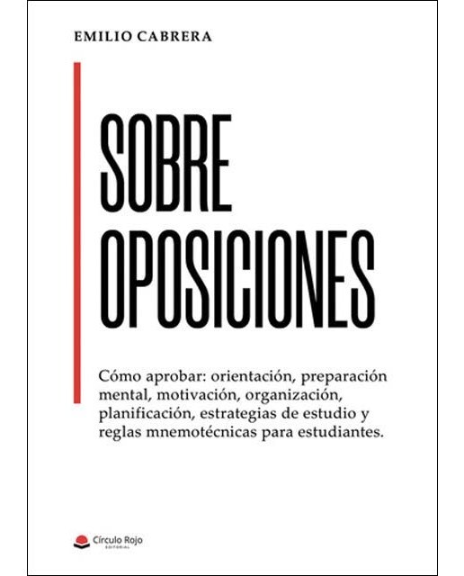 Sobre oposiciones: Cómo aprobar: orientación, preparación mental, motivación, organización, planificación, estrategias de estudio y regla (Capa mole) 1