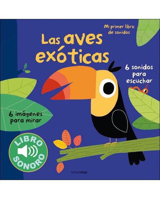 Las aves exóticas. Mi primer libro de sonidos(Tapa dura) 1
