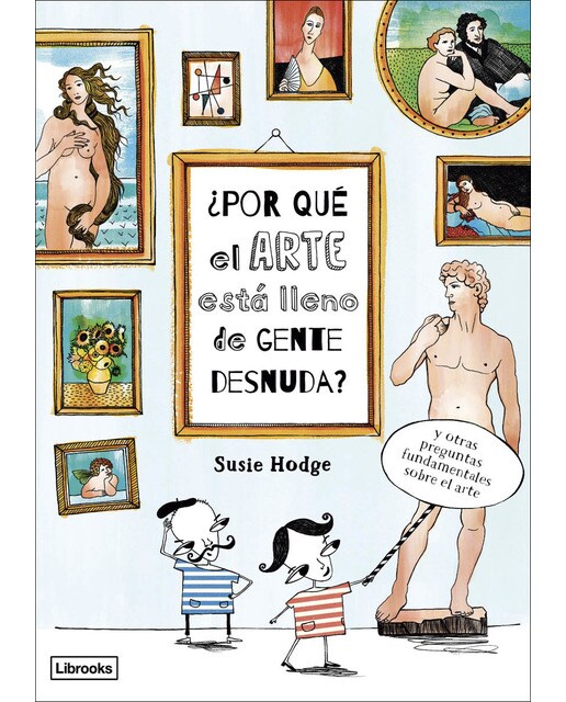 ¿Por qué el arte está lleno de gente desnuda? (Capa dura) 1