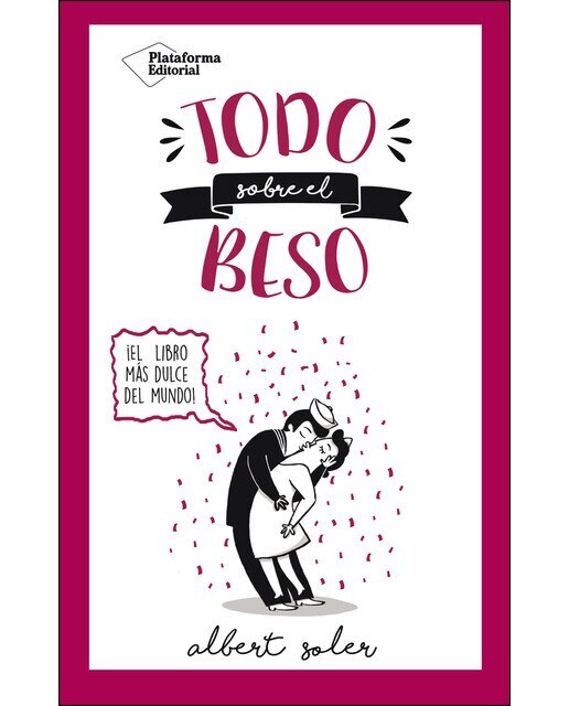 Todo sobre el beso: ¡El libro más dulce del mundo! (Capa mole) 1