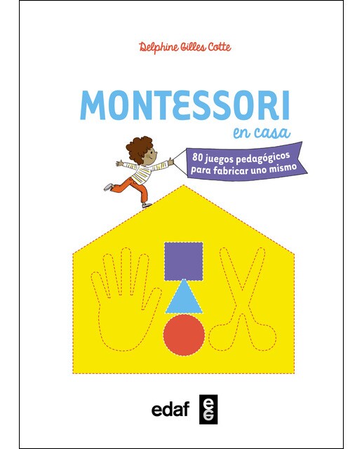 Montessori En Casa: 80 Juegos Pedagógicos Para Fabricar Uno Mismo 1