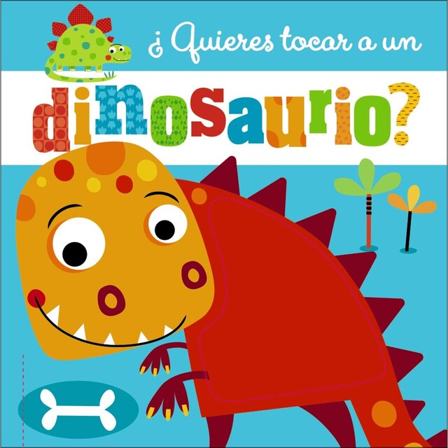 Imagen 0 de ¿Quieres tocar a un dinosaurio?  (Tapa dura)