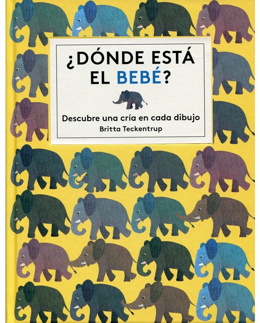 ¿Dónde está el bebé?: Descubre una cría en cada dibujo (Capa dura) 1