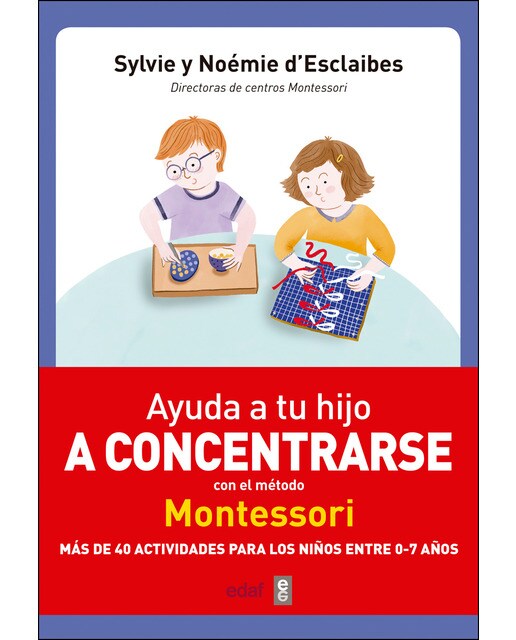 Ayuda a tu hijo a concentrarse con el método Montessori: Más de 40 actividades para niños de 0 a 7 años (Capa mole) 1