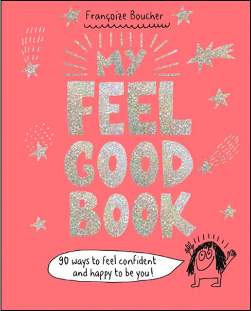 My Feel Good Book : 90 ways to feel confident and happy to be you 1