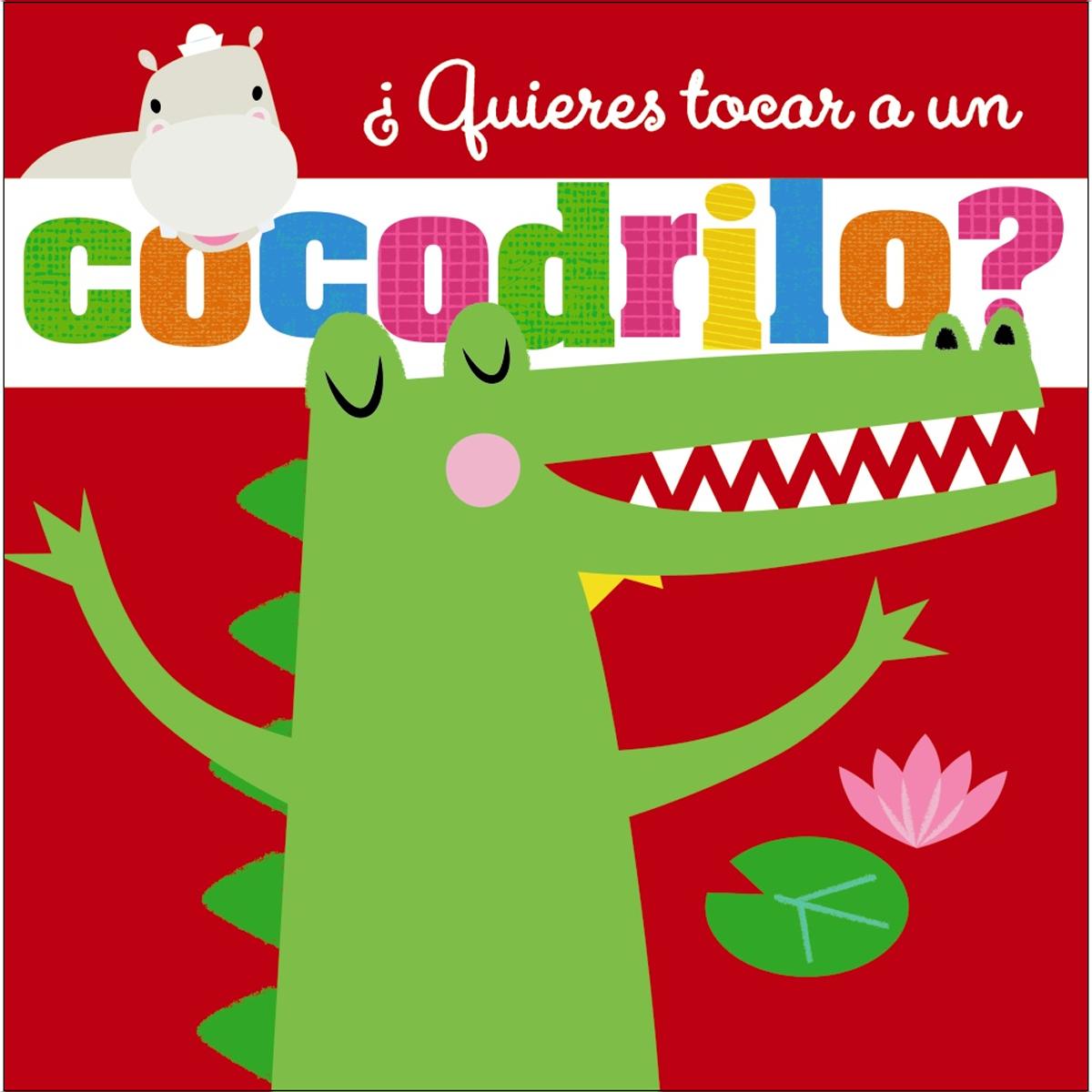 ¿Quieres tocar a un cocodrilo? (Capa dura) 1