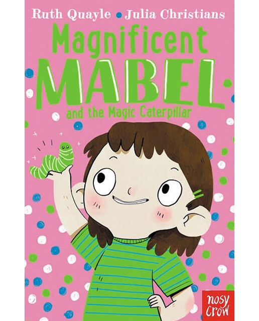 Magnificent mabel and the magic caterpillar 1