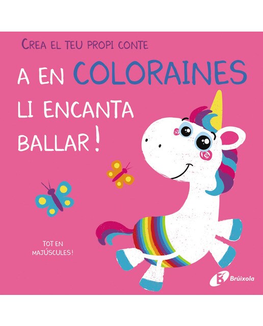 Crea el teu propi conte. A en Coloraines li encanta ballar (Capa dura) 1