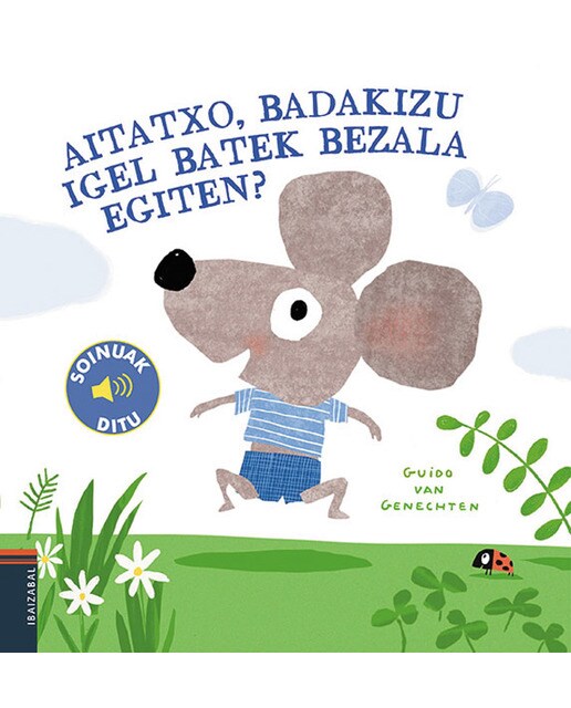 Aitatxo, badakigu igel batek bezala egiten?