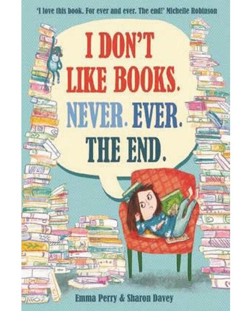 I don't like books. Never. Ever. The end