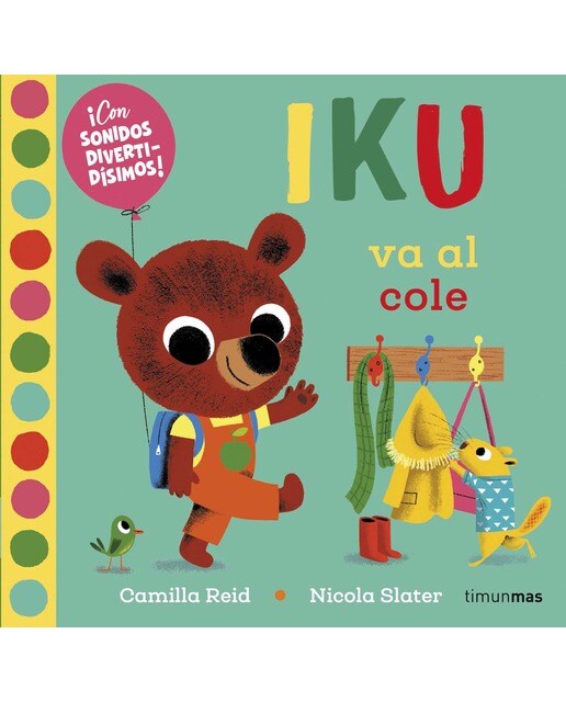 Iku va al cole. Libro con sonidos: ¡Con sonidos divertidísimos 1