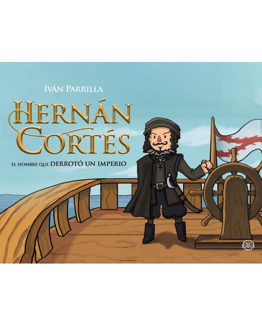 Hernán Cortés: El hombre que derrotó un imperio (Capa dura) 1
