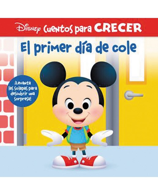 EL PRIMER DIA DE COLE. DISNEY CUENTOS PARA CRECER: ¡LEVANTA LAS SOLAPAS PARA DESCUBRIR UNA SORPRESA! (Capa dura) 1