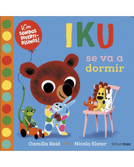 Iku se va a dormir. Libro con sonidos: ¡Con sonidos divertidísimos 1