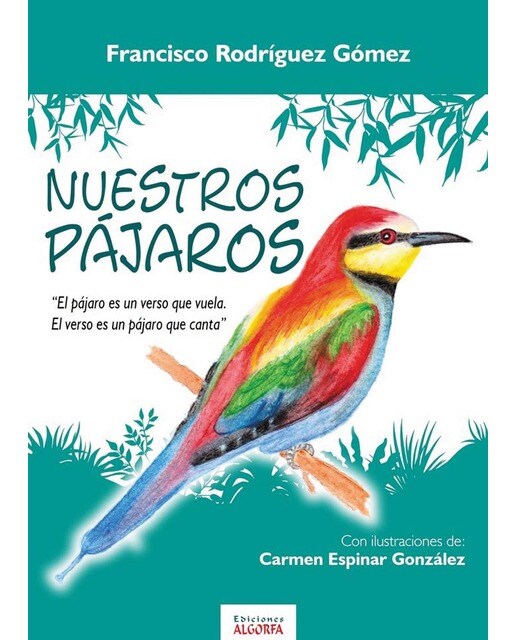 NUESTROS PÁJAROS: El pájaro es un verso que vuela. El verso es un pájaro que canta (Capa mole com abas) 1