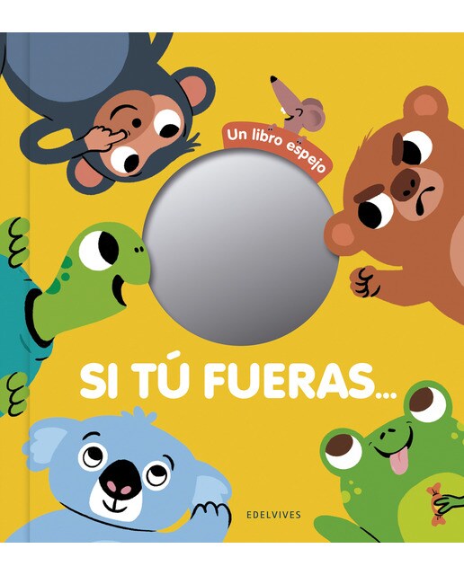 Si tu fueras...: Un libro espejo 1