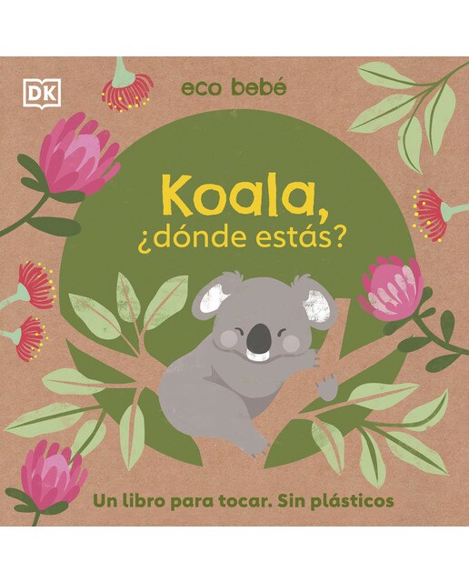 Koala, ¿dónde estás? (Eco bebé): Un libro para tocar. Sin plásticos 1